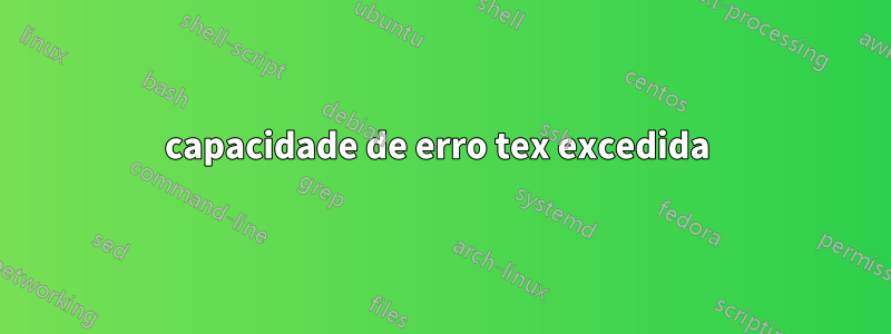 capacidade de erro tex excedida 