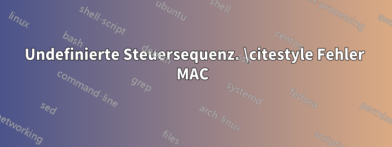 Undefinierte Steuersequenz. \citestyle Fehler MAC 