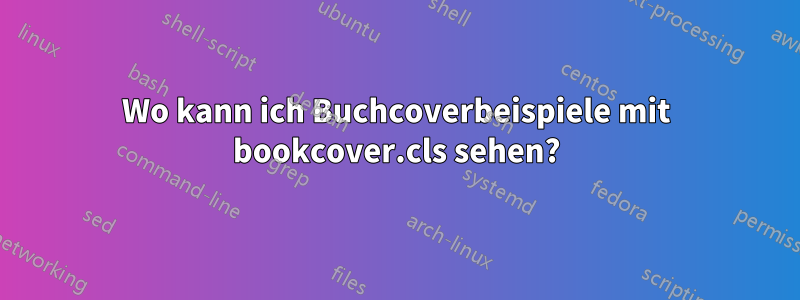 Wo kann ich Buchcoverbeispiele mit bookcover.cls sehen?