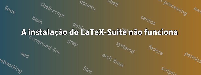 A instalação do LaTeX-Suite não funciona