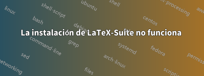 La instalación de LaTeX-Suite no funciona