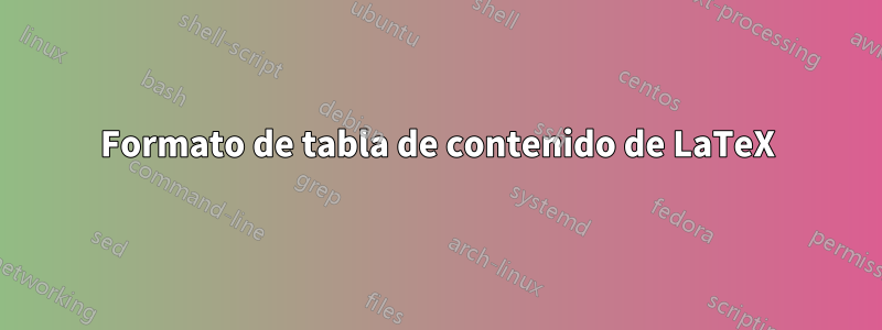 Formato de tabla de contenido de LaTeX