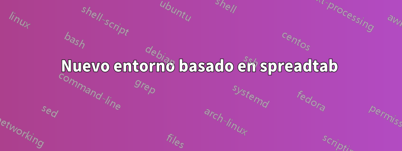 Nuevo entorno basado en spreadtab