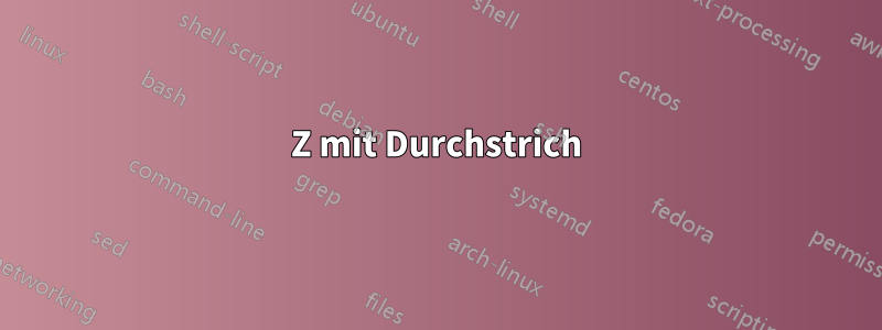 Z mit Durchstrich