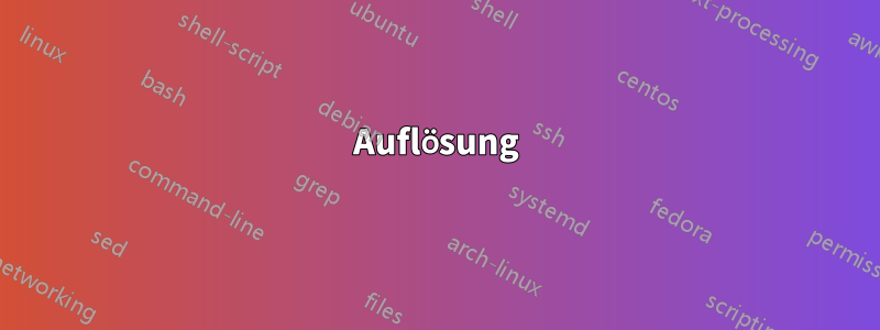 Auflösung