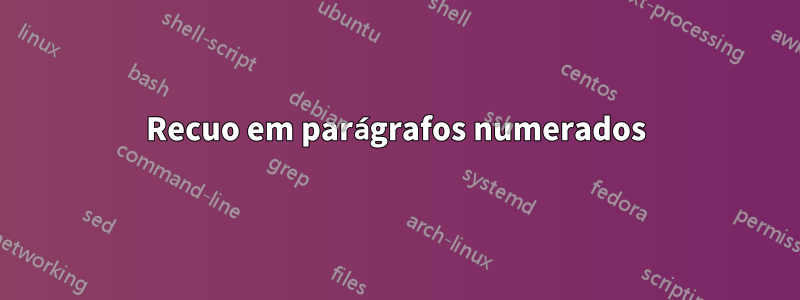 Recuo em parágrafos numerados