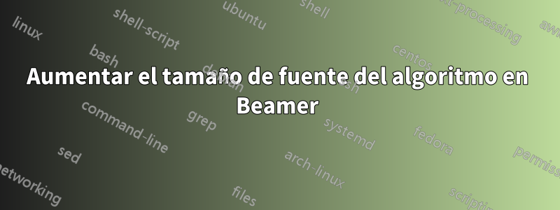 Aumentar el tamaño de fuente del algoritmo en Beamer