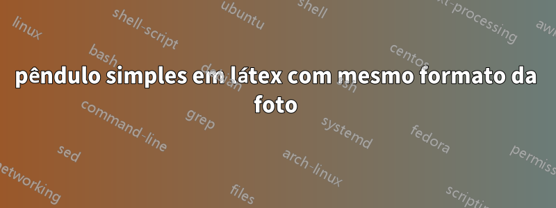 pêndulo simples em látex com mesmo formato da foto