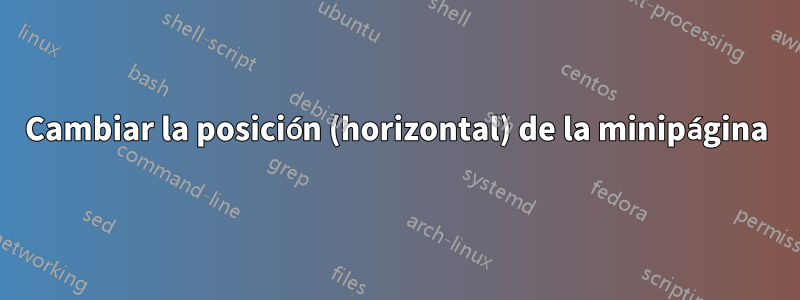 Cambiar la posición (horizontal) de la minipágina