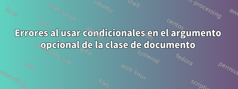 Errores al usar condicionales en el argumento opcional de la clase de documento