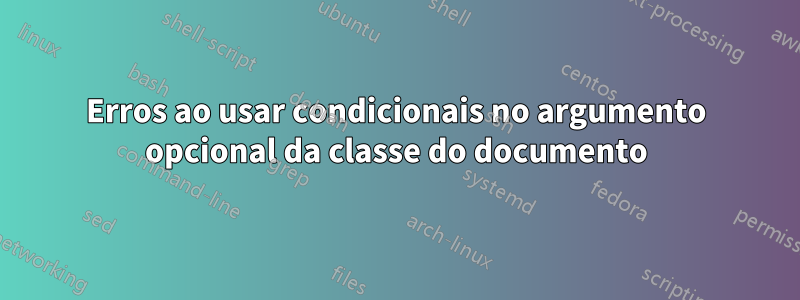 Erros ao usar condicionais no argumento opcional da classe do documento