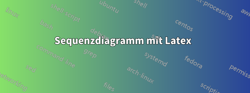 Sequenzdiagramm mit Latex 