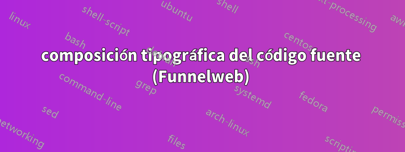 composición tipográfica del código fuente (Funnelweb)