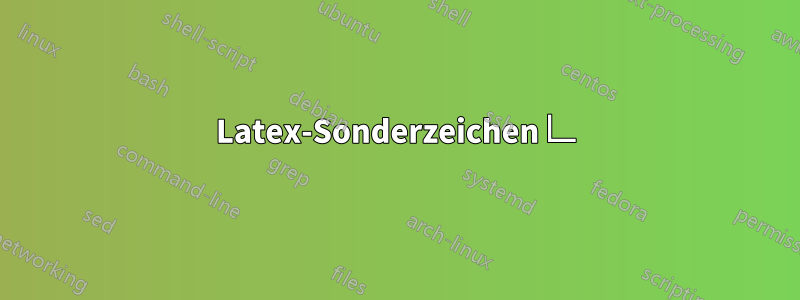 Latex-Sonderzeichen ∟