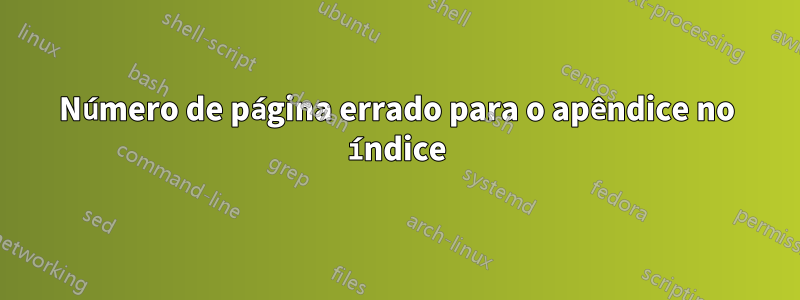 Número de página errado para o apêndice no índice