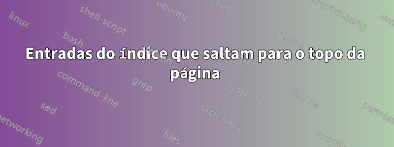 Entradas do índice que saltam para o topo da página