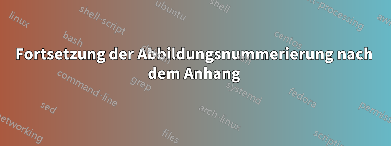 Fortsetzung der Abbildungsnummerierung nach dem Anhang