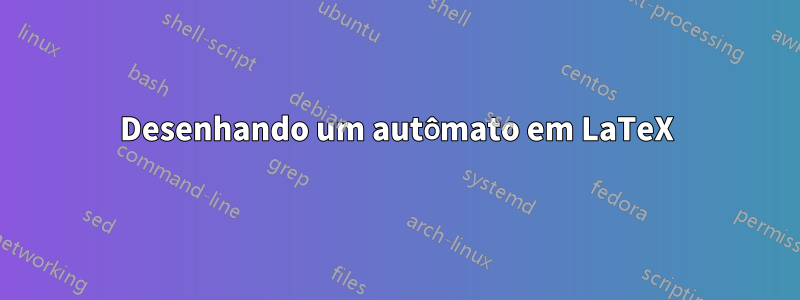 Desenhando um autômato em LaTeX