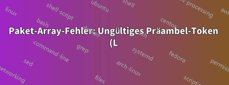 Paket-Array-Fehler: Ungültiges Präambel-Token (L): „c“ verwendet. \end{tabularx} in KDD-Vorlage – acmart