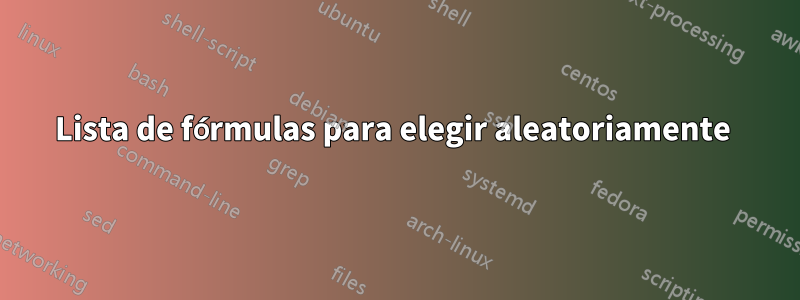 Lista de fórmulas para elegir aleatoriamente 