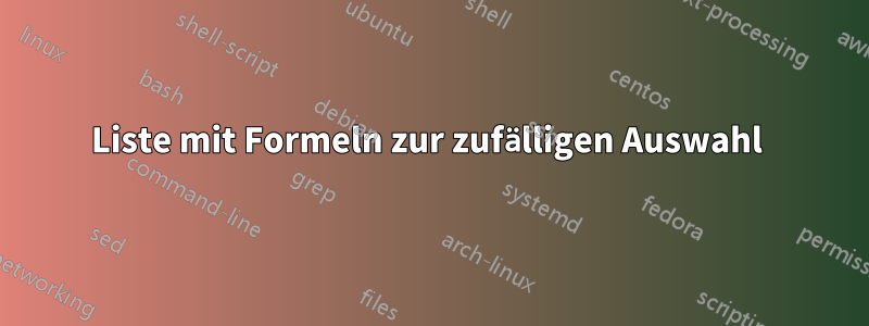 Liste mit Formeln zur zufälligen Auswahl 