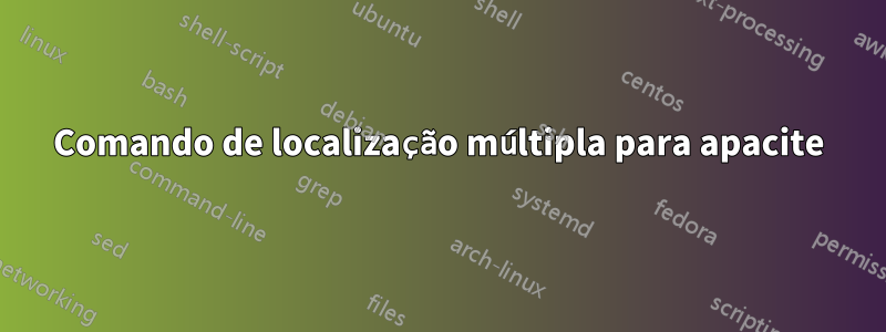 Comando de localização múltipla para apacite