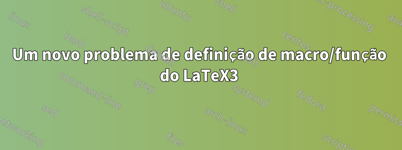 Um novo problema de definição de macro/função do LaTeX3