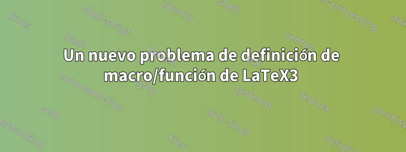 Un nuevo problema de definición de macro/función de LaTeX3