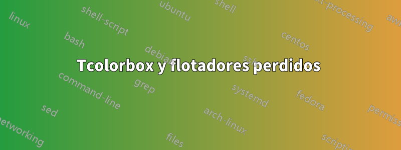 Tcolorbox y flotadores perdidos