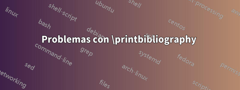 Problemas con \printbibliography