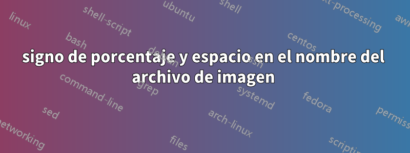 signo de porcentaje y espacio en el nombre del archivo de imagen