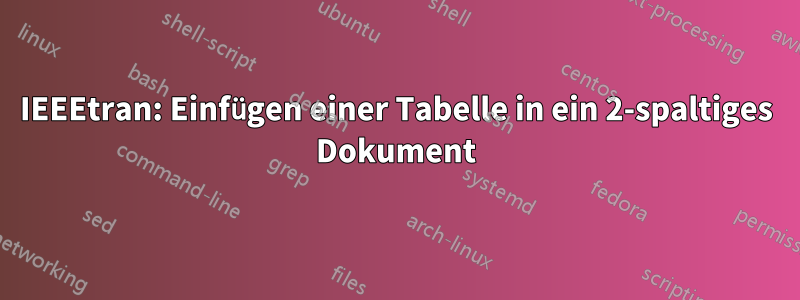 IEEEtran: Einfügen einer Tabelle in ein 2-spaltiges Dokument