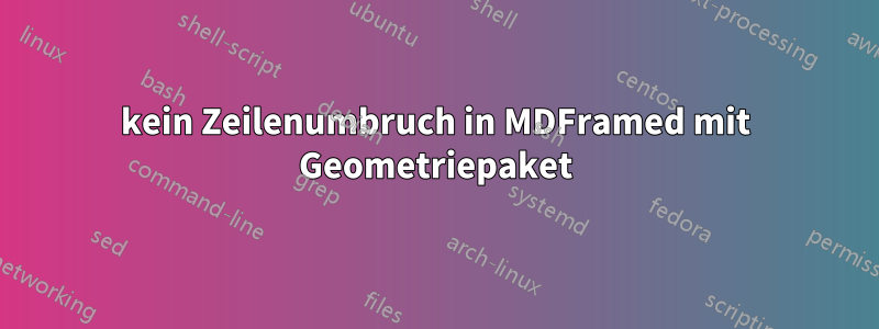 kein Zeilenumbruch in MDFramed mit Geometriepaket