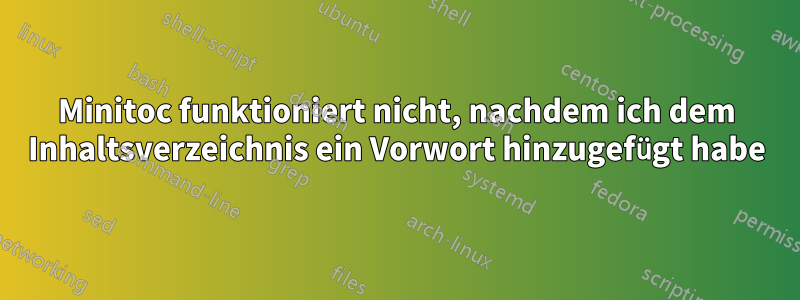 Minitoc funktioniert nicht, nachdem ich dem Inhaltsverzeichnis ein Vorwort hinzugefügt habe