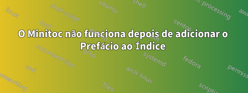 O Minitoc não funciona depois de adicionar o Prefácio ao Índice