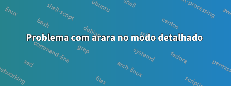 Problema com arara no modo detalhado