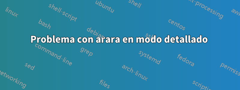 Problema con arara en modo detallado