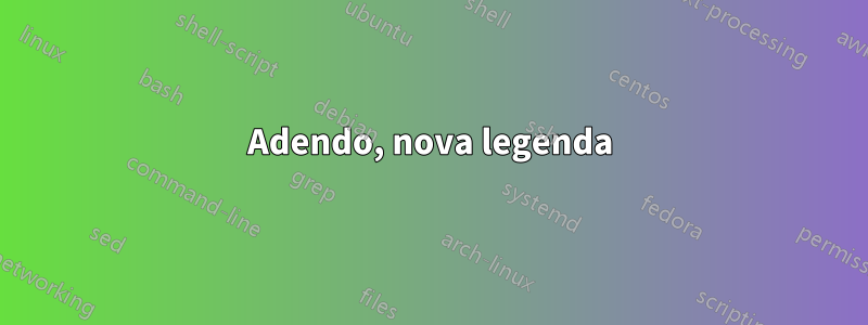 Adendo, nova legenda