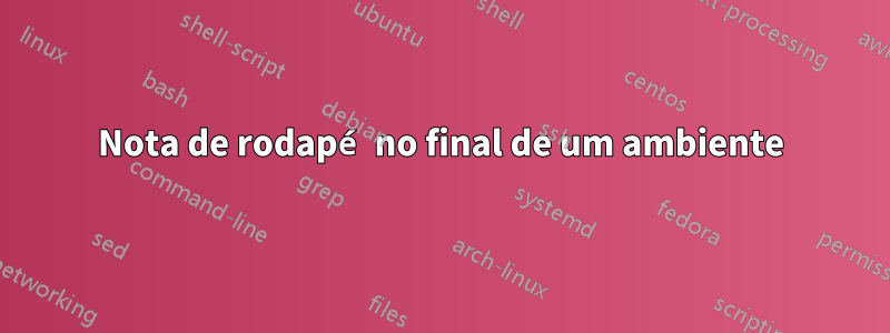 Nota de rodapé no final de um ambiente