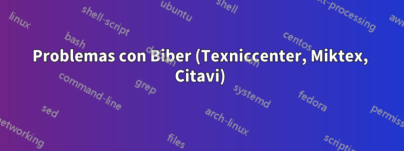 Problemas con Biber (Texniccenter, Miktex, Citavi)