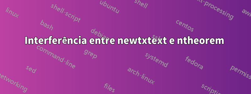 Interferência entre newtxtext e ntheorem