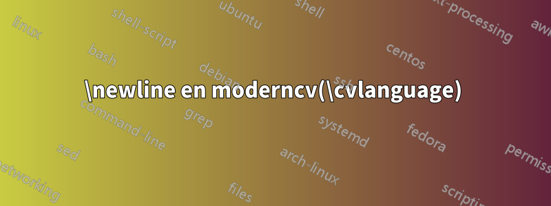 \newline en moderncv(\cvlanguage)