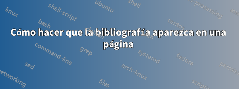 Cómo hacer que la bibliografía aparezca en una página