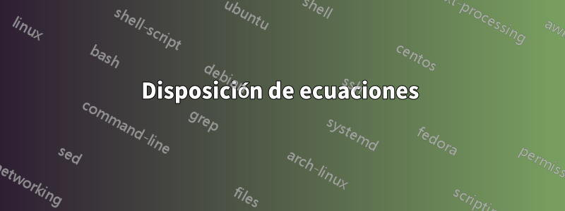 Disposición de ecuaciones