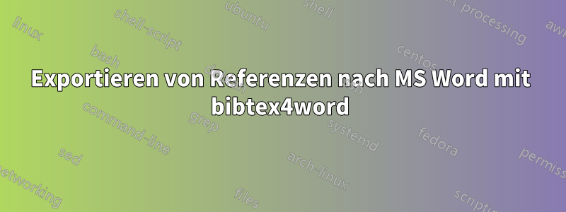 Exportieren von Referenzen nach MS Word mit bibtex4word