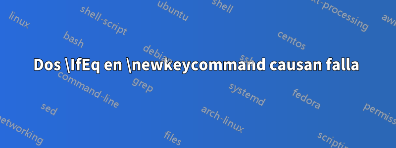 Dos \IfEq en \newkeycommand causan falla