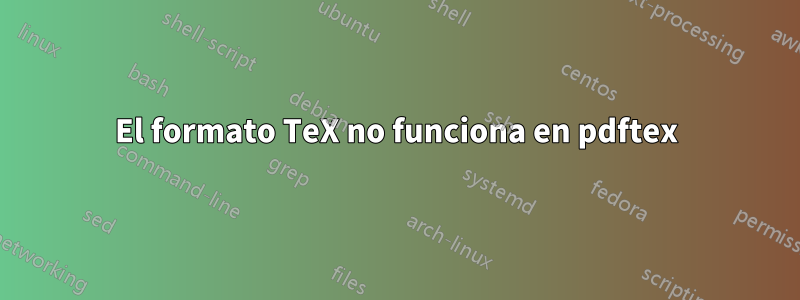 El formato TeX no funciona en pdftex