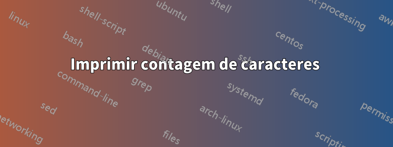 Imprimir contagem de caracteres