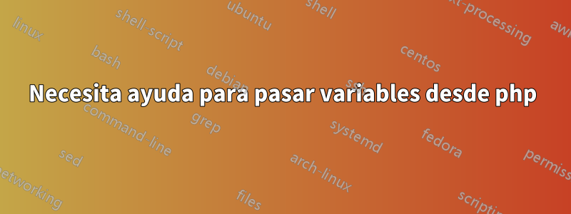 Necesita ayuda para pasar variables desde php