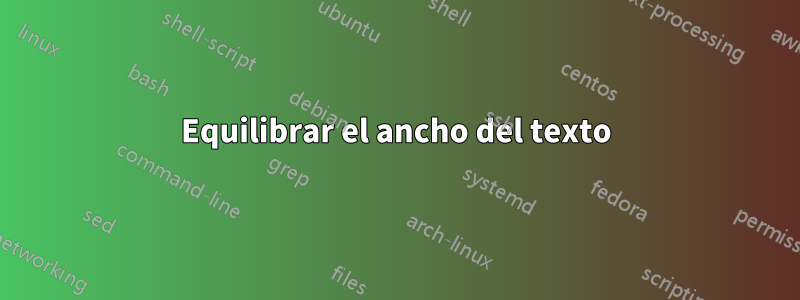 Equilibrar el ancho del texto